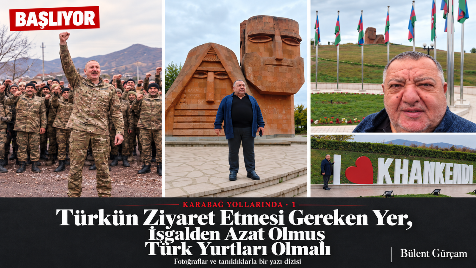 BAŞLIYOR — Karabağ Yollarında, Bülent Gürçam’ın fotoğraflı yazı dizisi kapağı