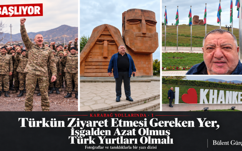 BAŞLIYOR — Karabağ Yollarında, Bülent Gürçam’ın fotoğraflı yazı dizisi kapağı